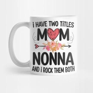 nonna - i have two titles mom and nonna Mug